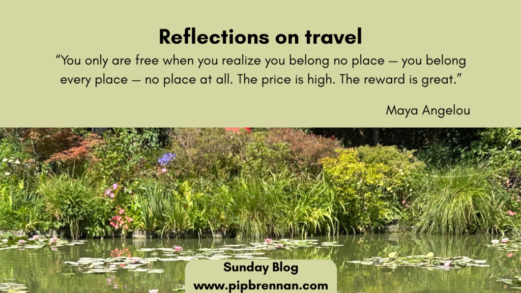 Image of Monet's lily pond from Giverny with the Maya Angelou quote "You only are free when you realize you belong no place- you belong every place - no place at all. The price is high. The reward is great.